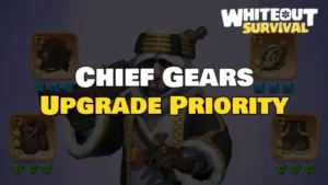 Whiteout Survival Chief Gear Upgrade Priority