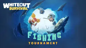 Whiteout Survival: Fishing Tournament Guide & Tips