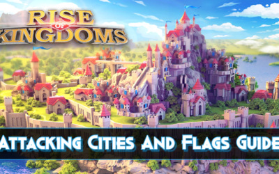RoK: Conquer Cities & Flags – Attack Guide & Tips