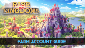 Rise of Kingdoms Farm Account Guide for Max Resources