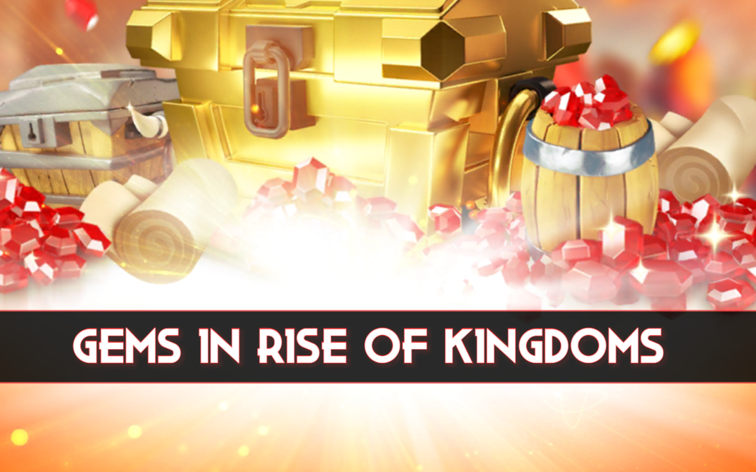 Rise of Kingdoms: Gems Guide – Earn FREE Gems Fast!
