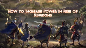 Rise of Kingdoms Level Up Fast with Power Boosting Tips