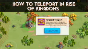 Rise of Kingdoms Teleport Guide - Tips & Tricks