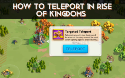 Rise of Kingdoms: Teleport Guide – Tips & Tricks