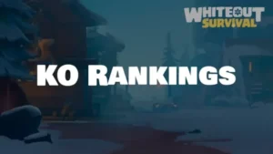 Whiteout Survival Dominate with KO Ranking Guide