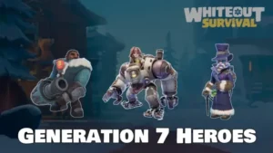 Whiteout Survival Generation 7 Heroes