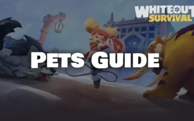 Whiteout Survival Pets Guide: Unlock, Upgrade & Dominate!