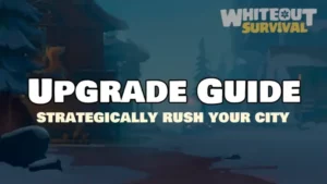 Whiteout Survival Upgrade Priority Guide