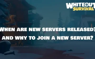 Whiteout Survival: New Server Guide & Release Times