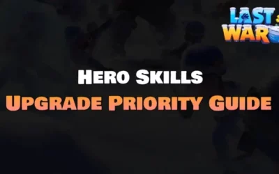 Last War: Survival – Best Hero Skill Upgrade Guide