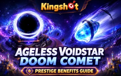 Kingshot Ageless Voidstar & Doom Comet Guide: Prestige Benefits