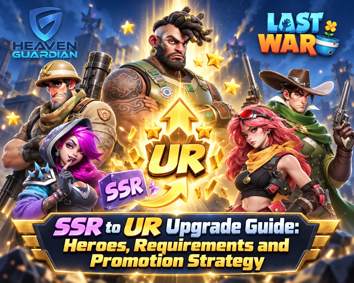 Last War SSR to UR Upgrade Guide